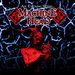 An Evening with … Machine Head